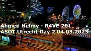 Ahmed Helmy - R4VE 201 (ASOT Utrecht Reflexion Day 2 04.03.2023)