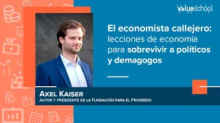 El economista callejero: lecciones de economía para sobrevivir a políticos y demagogos -Value School