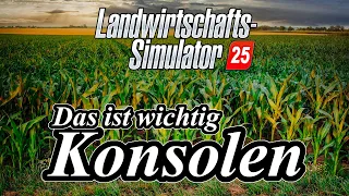 LS25: Das wird wichtig für die Konsolenspieler | Landwirtschafts Simulator 25