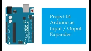 Project 04 - Arduino as I/O Expander