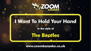 The Beatles - I Want To Hold Your Hand - Karaoke Version from Zoom Karaoke