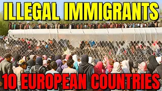TOP 10 European Countries Hosting Illegal Immigrants and Refugees