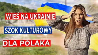 WIEŚ na UKRAINIE. SZOK kulturowy dla POLAKA