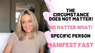 Whatever the Circumstance IS...It Does NOT Matter | MANIFEST FAST | SPECIFIC PERSON ❤️