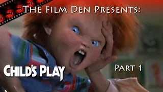 Film Den: Child's Play, Part 1 (Video Review/Retrospective)