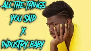 All The Things You Said x Industry Baby (Tiktok Remix Mashup) Lil Nas X Tatu