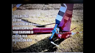 Loss of Tailrotor Effectiveness/ Unanticipated Yaw leading to a crash in a Robinson R44