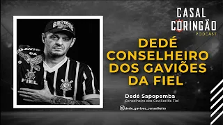 Conselheiro dos Gaviões da Fiel Dedé Sapopemba AO VIVO NO PODCAST DO CASAL CORINGÃO !!!