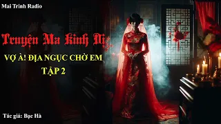 Truyện MA Kinh Dị : Vợ À ! Địa Ngục Chờ Em Tập 2 - Mai Trinh Radio | Truyện Ma Đêm Khuya Hay 2024