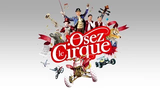 Cirque Arlette Gruss : "OSEZ LE CIRQUE" !