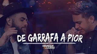 DE GARRAFA A PIOR   HENRIQUE E JULIANO