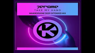 Jerome - Take my hand (MaikRophone Deep Extended Mix)