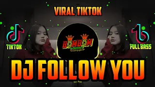 DJ FOLLOW YOU VIRAL TIKTOK | FULL BASS