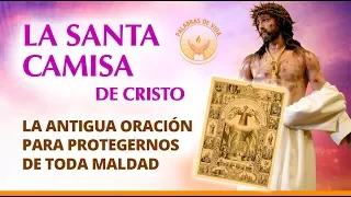 ORACION de la SANTA CAMISA para PROTECCION de enemigos, males y peligros