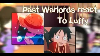 Past Warlords react to Luffy|One piece|Gcrv|5/??