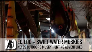 Swift Water Muskies (Equipment Log) - Keyes Outdoors Musky Hunting Adventures