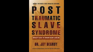 32. Post Traumatic Slave Syndrome - Dr. Joy DeGruy