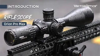 Vector Optics | A Deep Dive into the Upgraded Orion Pro Max Riflescope Series