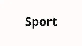 How to pronounce Sport