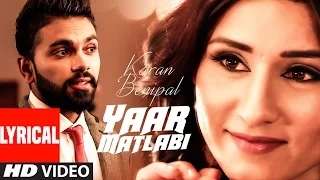 Karan Benipal: Yaar Matlabi Full Lyrical Video Song | Jaani, B Praak | Latest Punjabi Song