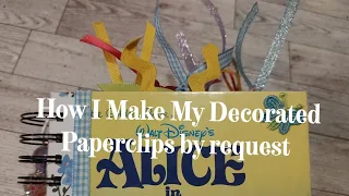 By Subscriber Request - How I Make My Decorated Paperclips for Junk Journals - So Pretty & So Easy