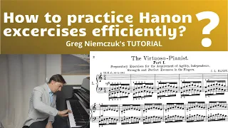HANON Piano Excercises - How to practice efficently [TUTORIAL] - Greg Niemczuk