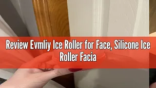 Review Evmliy Ice Roller for Face, Silicone Ice Roller Facial Ice Mold to Brighten Skin Enhancing Na