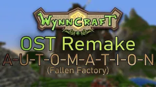 Wynncraft OST Remake - A-U-T-O-M-A-T-I-O-N (Fallen Factory)