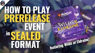 How to Play a Prerelease Event in Sealed Format, ft. Wilds of Eldraine! | #MTGEldraine Magic