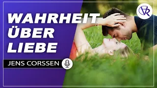 Jens Corssen: Liebe ist dreidimensional und in Wahrheit eine Haltung (2022)
