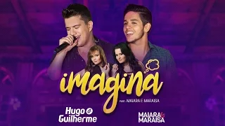 Hugo e Guilherme - IMAGINA Part. Maiara e Maraisa [Vídeo Oficial]