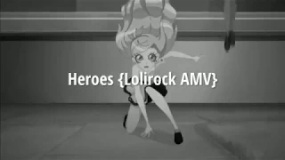 Heroes {Lolirock AMV}