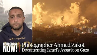 "Fear and Terror": Gaza Photographer Ahmed Zakot on Documenting the Carnage of Israel's Assault
