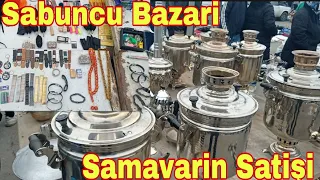 Sabuncu Bazari Samavarin Satişi 16 04 2022