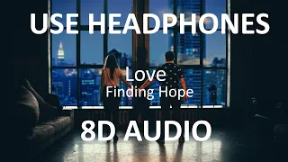 Finding Hope - Love ( 8D Audio ) 🎧