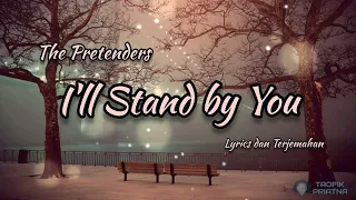 I'll Stand by You - The Pretenders (Lirik Lagu Terjemahan)