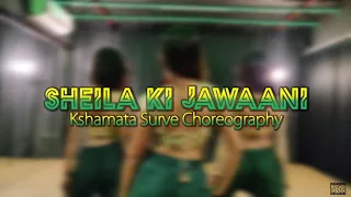 Sheila ki Jawani | Tees maar Khan | Kshamata Surve Choreography