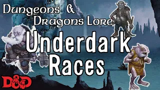 D&D Lore - Races of the Underdark