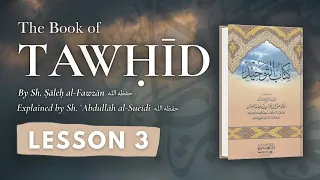 [3] Kitab At-Tawhid by Sh Saleh Al Fawzan | Shaykh Dr. Abdullah As-Sueidi (حفظه الله)