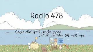 [Radio 478] Cuộc đời quá ngắn ngủi, chỉ đủ để làm tốt một việc