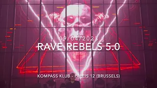 Rave Rebels 5.0 - 15/04/2023 - Kompass Klub - Paleis 12 (Brussels)