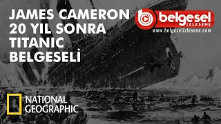 James Cameron ile 20 Yıl Sonra Titanic Belgeseli - Türkçe Dublaj