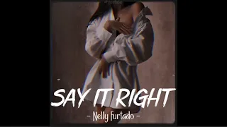 [Vietsub+Lyrics] Say It Right - Nelly Furtado (Sped up) | Nhạc Hot Remix TikTok