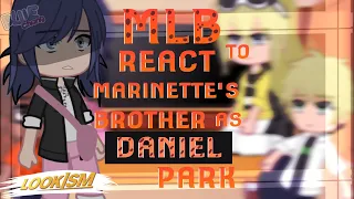 MLB react to Daniel Park as Marinette's Brother | Blue Cheng