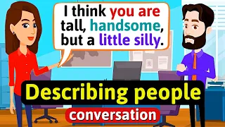 Describing people in English (adjectives) - English Conversation Practice - Improve Speaking Skills
