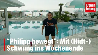 "Philipp bewegt" am Freitag: Mit (Hüft-) Schwung ins Wochenende | krone.tv NEWS