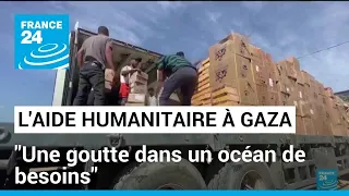 L'aide humanitaire à Gaza : "Une goutte dans un océan de besoins", selon l'ONU • FRANCE 24