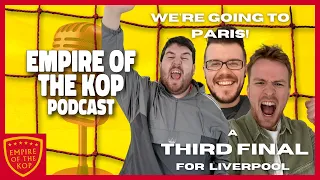 THE REDS ARE OFF TO PARIS!! 🎉 🇫🇷 - Empire of the Kop Podcast