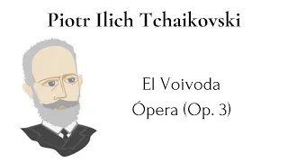 Pyotr Ilyich Tchaikovsky - El Voivoda, Opera (Op. 3) 🎻🎹🎺