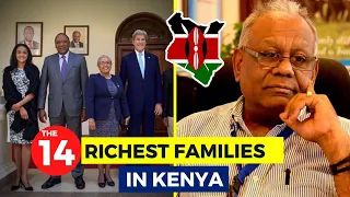 The 14 Richest Families In KENYA 2022...